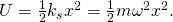 \text{Δ}U=\frac{1}{2}{k}_{s}{x}^{2}=\frac{1}{2}\text{Δ}m{\omega }^{2}{x}^{2}.