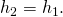 {h}_{2}={h}_{1}.