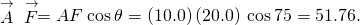 \stackrel{\to }{A}·\stackrel{\to }{F}=AF\phantom{\rule{0.2em}{0ex}}\text{cos}\phantom{\rule{0.2em}{0ex}}\theta =\left(10.0\right)\left(20.0\right)\phantom{\rule{0.2em}{0ex}}\text{cos}\phantom{\rule{0.2em}{0ex}}75\text{°}=51.76.