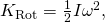 {K}_{\text{Rot}}=\frac{1}{2}I{\omega }^{2},