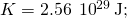 K=2.56\phantom{\rule{0.2em}{0ex}}×\phantom{\rule{0.2em}{0ex}}{10}^{29}\phantom{\rule{0.2em}{0ex}}\text{J;}