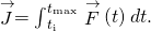 \stackrel{\to }{J}={\int }_{{t}_{\text{i}}}^{{t}_{\text{max}}}\stackrel{\to }{F}\left(t\right)dt.