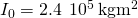 {I}_{0}=2.4\phantom{\rule{0.2em}{0ex}}\text{×}\phantom{\rule{0.2em}{0ex}}{10}^{5}\phantom{\rule{0.2em}{0ex}}\text{kg}·{\text{m}}^{2}