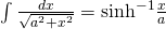 \int \frac{dx}{\sqrt{{a}^{2}+{x}^{2}}}={\text{sinh}}^{-1}\frac{x}{a}