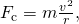 {F}_{\text{c}}=m\frac{{v}^{2}}{r},