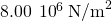 8.00\phantom{\rule{0.2em}{0ex}}×\phantom{\rule{0.2em}{0ex}}{10}^{6}\phantom{\rule{0.2em}{0ex}}{\text{N/m}}^{2}