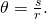 \theta =\frac{s}{r}.