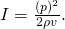 I=\frac{{\left(\text{Δ}p\right)}^{2}}{2\rho v}.