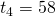 {t}_{4}=58