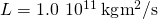 L=1.0\phantom{\rule{0.2em}{0ex}}×\phantom{\rule{0.2em}{0ex}}{10}^{11}\phantom{\rule{0.2em}{0ex}}\text{kg}·{\text{m}}^{2}\text{/}\text{s}