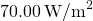 70.00\phantom{\rule{0.2em}{0ex}}{\text{W/m}}^{2}