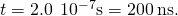 t=2.0\phantom{\rule{0.2em}{0ex}}×\phantom{\rule{0.2em}{0ex}}{10}^{-7}\text{s}=200\phantom{\rule{0.2em}{0ex}}\text{ns}\text{.}