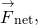 {\stackrel{\to }{F}}_{\text{net}},