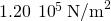 1.20\phantom{\rule{0.2em}{0ex}}×\phantom{\rule{0.2em}{0ex}}{10}^{5}\phantom{\rule{0.2em}{0ex}}{\text{N/m}}^{2}