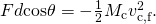 Fd\text{cos}\theta =-\frac{1}{2}{M}_{\text{c}}{v}_{\text{c,f}}^{2}.