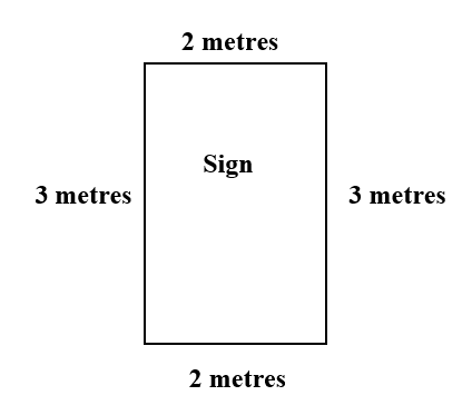 a rectangular shape sign whose sides are 2 metres, 3 metres, 2 metres, and 3 metres