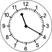 the hour hand is between 11 and 12, the minute hand is pointing at 4