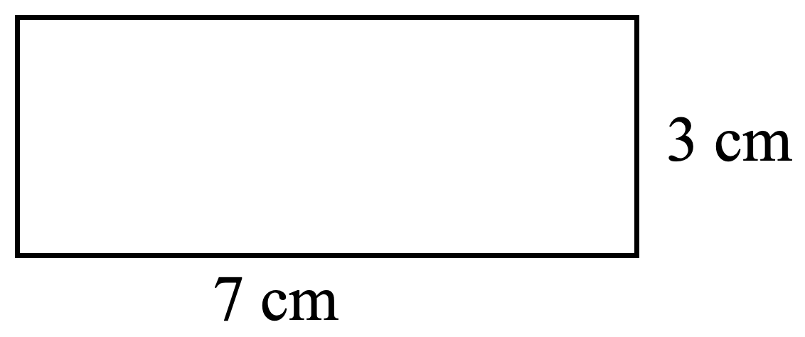 rectangle. length 7 centimetres, width 3 centimetres
